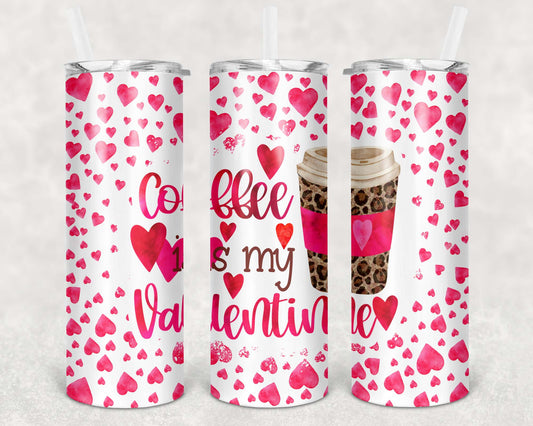 20oz Tumbler - Coffee Is My Valetine