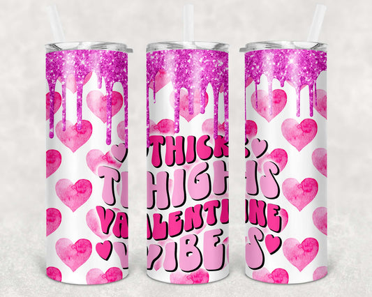 20oz Tumbler - Thick Thighs, Valentine Vibes