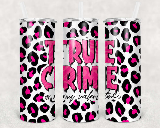 20oz Tumbler - True Crime Is My Valentine